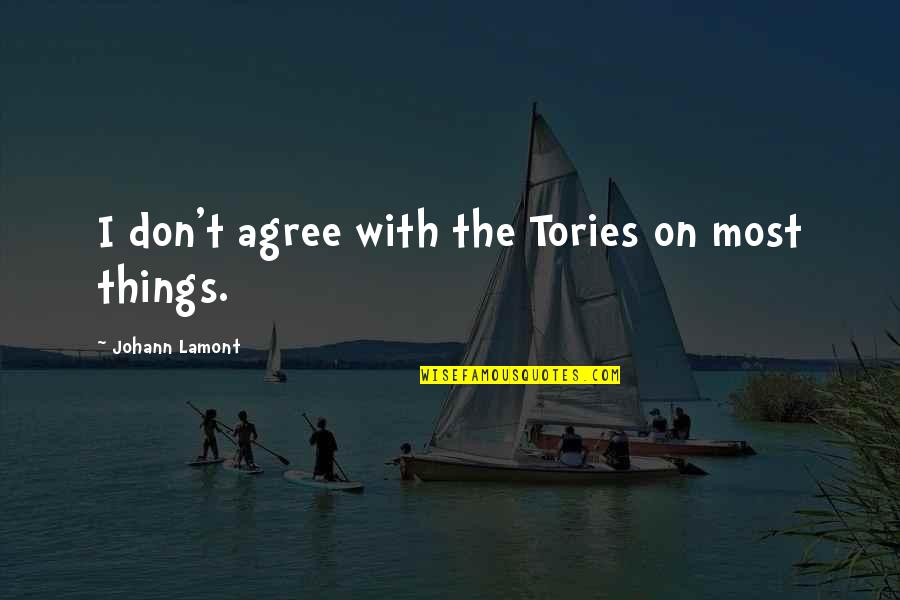 Sunscreens For Sensitive Skin Quotes By Johann Lamont: I don't agree with the Tories on most