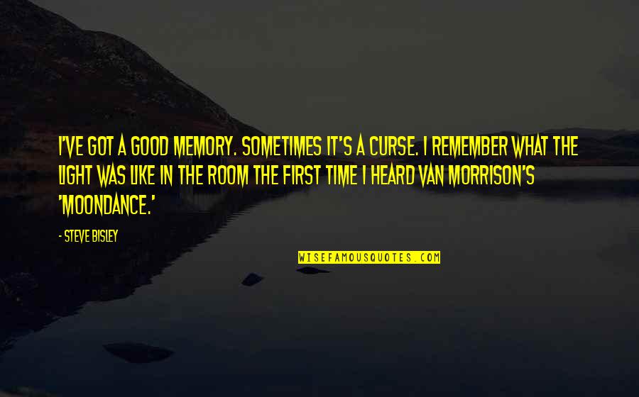 Sunscreens For Sensitive Skin Quotes By Steve Bisley: I've got a good memory. Sometimes it's a