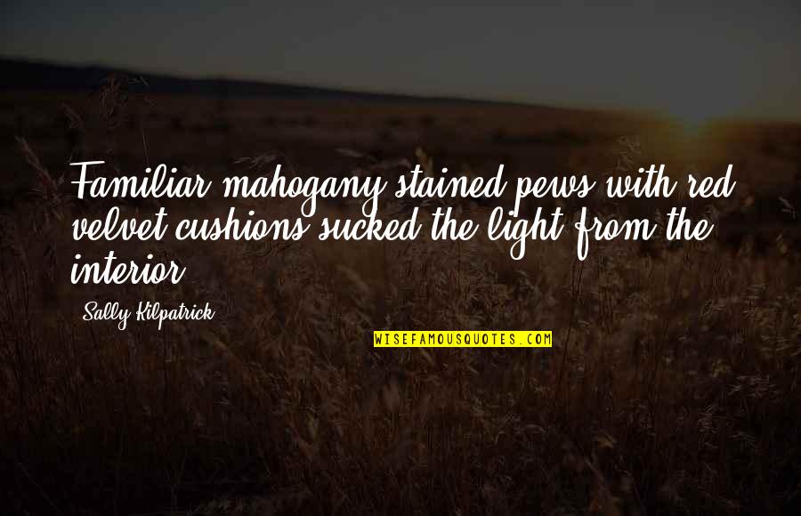 Sunset Aesthetic Quotes By Sally Kilpatrick: Familiar mahogany-stained pews with red velvet cushions sucked Sunset Aesthetic Quotes By Sally Kilpatrick: Familiar mahogany-stained pews with red velvet cushions sucked