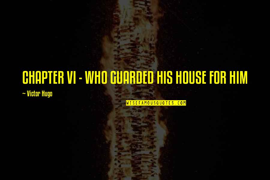 Sunset And Me Quotes By Victor Hugo: CHAPTER VI - WHO GUARDED HIS HOUSE FOR Sunset And Me Quotes By Victor Hugo: CHAPTER VI - WHO GUARDED HIS HOUSE FOR