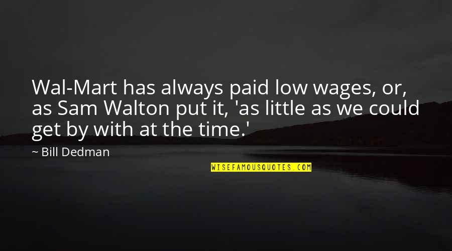 Sunset And Water Quotes By Bill Dedman: Wal-Mart has always paid low wages, or, as