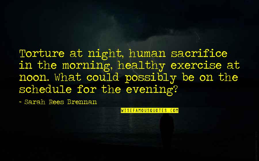 Sunset Another Day Quotes By Sarah Rees Brennan: Torture at night, human sacrifice in the morning, Sunset Another Day Quotes By Sarah Rees Brennan: Torture at night, human sacrifice in the morning,