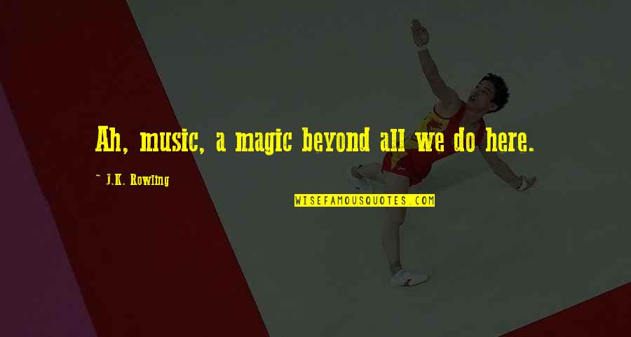 Sunset Dan Artinya Quotes By J.K. Rowling: Ah, music, a magic beyond all we do