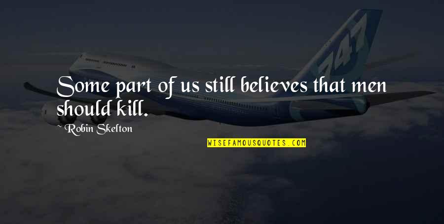 Sunset Driving Quotes By Robin Skelton: Some part of us still believes that men Sunset Driving Quotes By Robin Skelton: Some part of us still believes that men