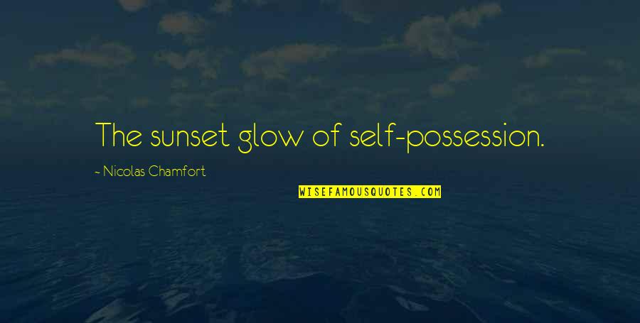 Sunset Glow Quotes By Nicolas Chamfort: The sunset glow of self-possession.