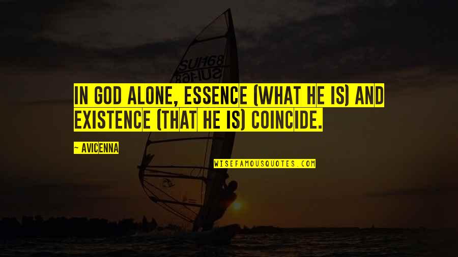 Sunset Hills Quotes By Avicenna: In God alone, essence (what He is) and