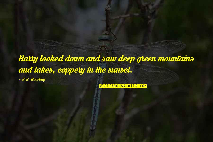 Sunset In The Mountains Quotes By J.K. Rowling: Harry looked down and saw deep green mountains