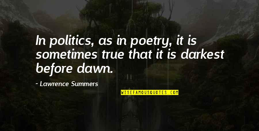Sunset Is My Favorite Color Quotes By Lawrence Summers: In politics, as in poetry, it is sometimes