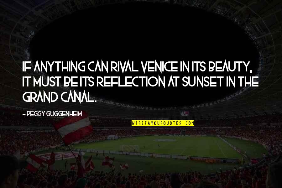 Sunset Quotes By Peggy Guggenheim: If anything can rival Venice in its beauty,