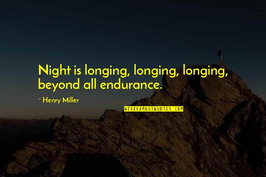 Sunset Scenery In Korea Quotes By Henry Miller: Night is longing, longing, longing, beyond all endurance. Sunset Scenery In Korea Quotes By Henry Miller: Night is longing, longing, longing, beyond all endurance.