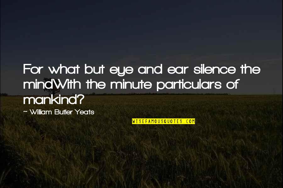 Sunset Scenery In Korea Quotes By William Butler Yeats: For what but eye and ear silence the Sunset Scenery In Korea Quotes By William Butler Yeats: For what but eye and ear silence the