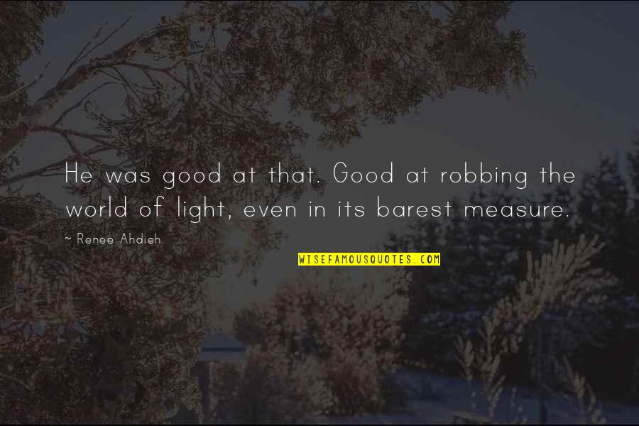 Sunsets And Life Quotes By Renee Ahdieh: He was good at that. Good at robbing