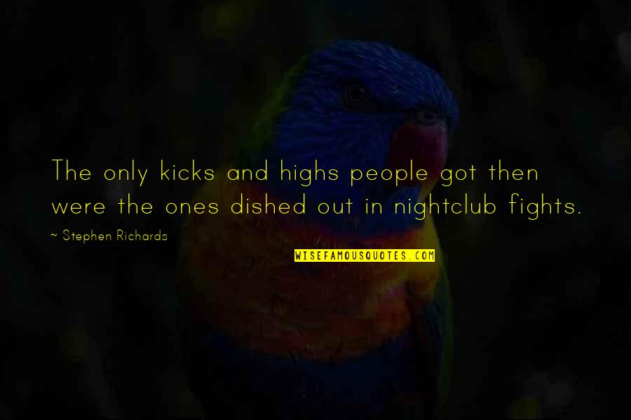 Sunsets And Life Quotes By Stephen Richards: The only kicks and highs people got then Sunsets And Life Quotes By Stephen Richards: The only kicks and highs people got then