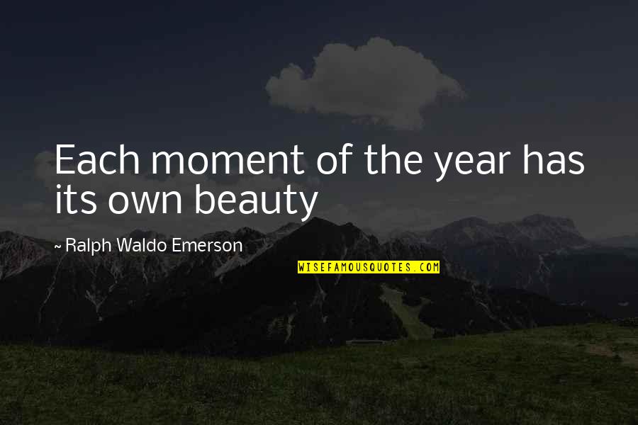 Sunsetting Quotes By Ralph Waldo Emerson: Each moment of the year has its own Sunsetting Quotes By Ralph Waldo Emerson: Each moment of the year has its own