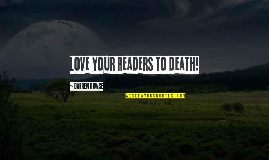 Sunshine 2007 Quotes By Darren Rowse: Love your readers to death!