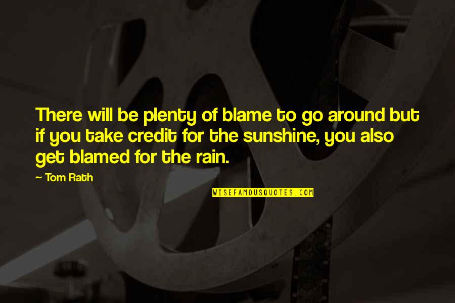 Sunshine And Rain Quotes By Tom Rath: There will be plenty of blame to go
