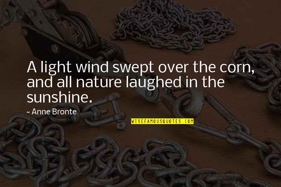 Sunshine And Wind Quotes By Anne Bronte: A light wind swept over the corn, and