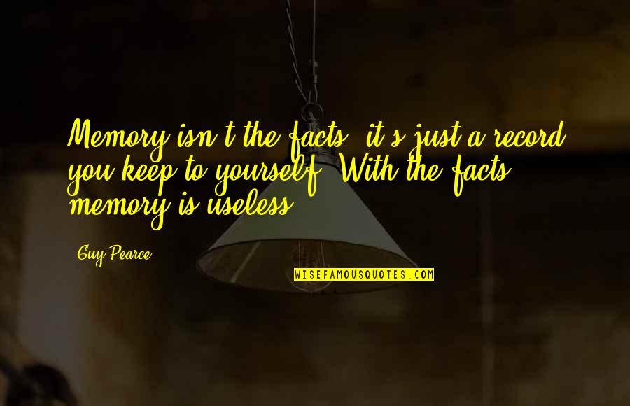 Sunshine Cloudy Day Quotes By Guy Pearce: Memory isn't the facts, it's just a record Sunshine Cloudy Day Quotes By Guy Pearce: Memory isn't the facts, it's just a record