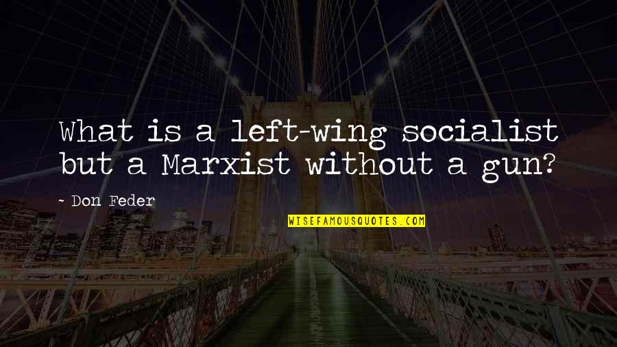 Sunshine Daydream Quotes By Don Feder: What is a left-wing socialist but a Marxist