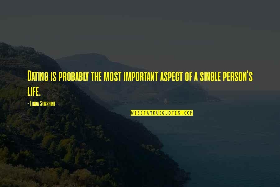 Sunshine In Life Quotes By Linda Sunshine: Dating is probably the most important aspect of