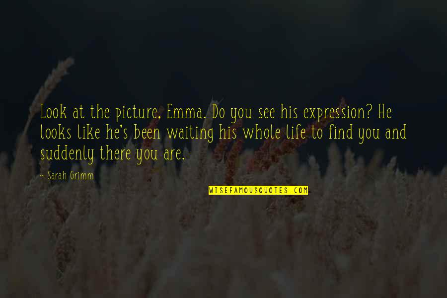 Sunshine In Life Quotes By Sarah Grimm: Look at the picture, Emma. Do you see