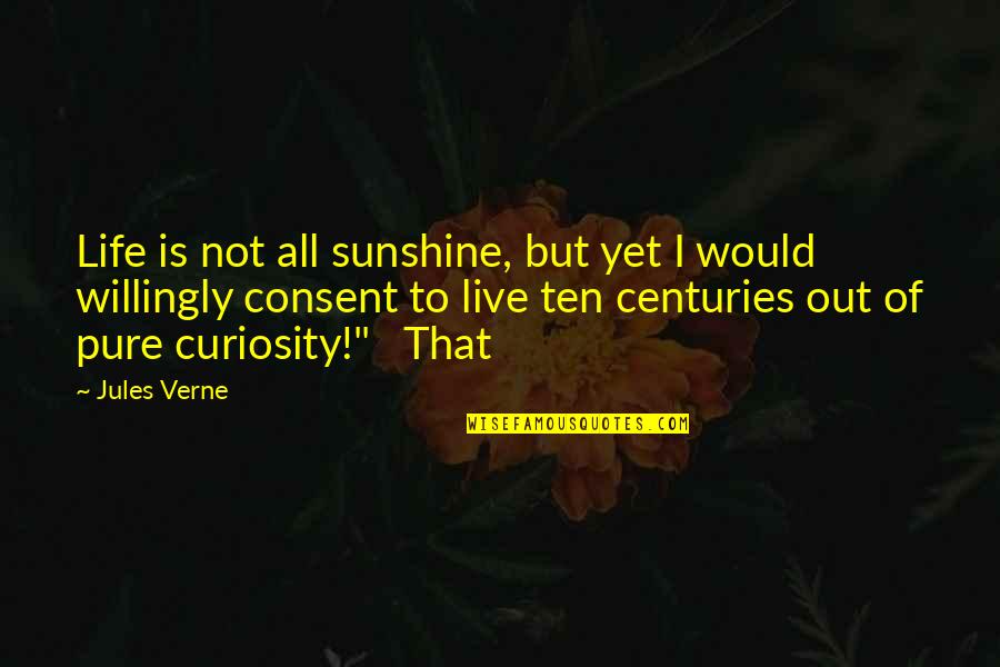 Sunshine Life Quotes By Jules Verne: Life is not all sunshine, but yet I
