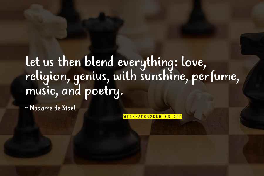 Sunshine Love Quotes By Madame De Stael: Let us then blend everything: love, religion, genius,