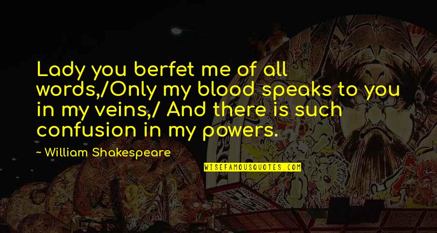 Sunshine On A Rainy Day Quotes By William Shakespeare: Lady you berfet me of all words,/Only my