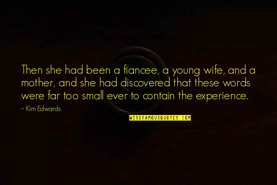 Sunshine Pics Quotes By Kim Edwards: Then she had been a fiancee, a young