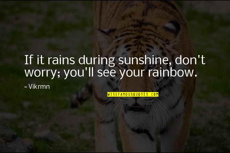 Sunshine Quotes And Quotes By Vikrmn: If it rains during sunshine, don't worry; you'll