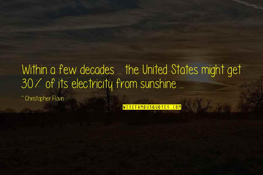 Sunshine Quotes By Christopher Flavin: Within a few decades ... the United States