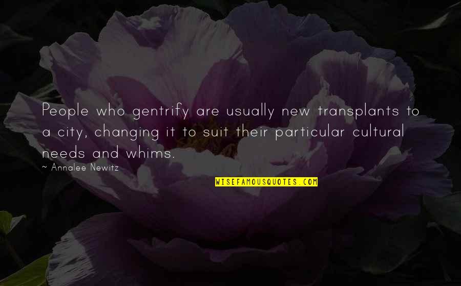 Sunshine Song Quotes By Annalee Newitz: People who gentrify are usually new transplants to