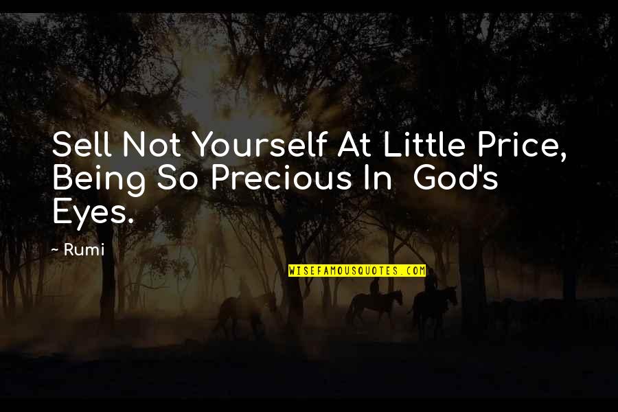 Sunshines And Flowers Quotes By Rumi: Sell Not Yourself At Little Price, Being So
