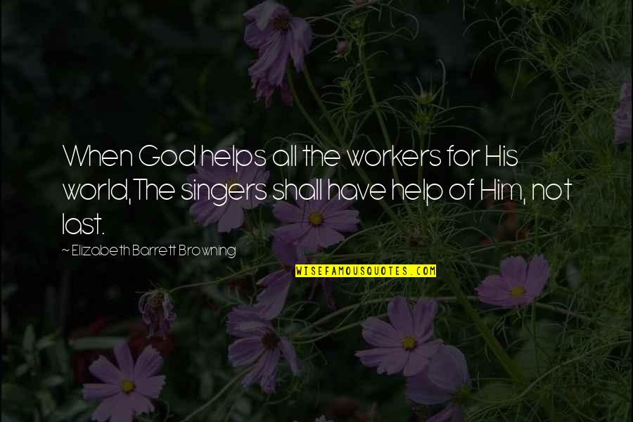 Sunside Resort Quotes By Elizabeth Barrett Browning: When God helps all the workers for His Sunside Resort Quotes By Elizabeth Barrett Browning: When God helps all the workers for His