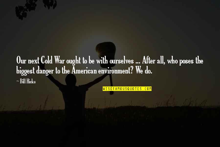 Sunspear Vs Attuned Quotes By Bill Hicks: Our next Cold War ought to be with Sunspear Vs Attuned Quotes By Bill Hicks: Our next Cold War ought to be with