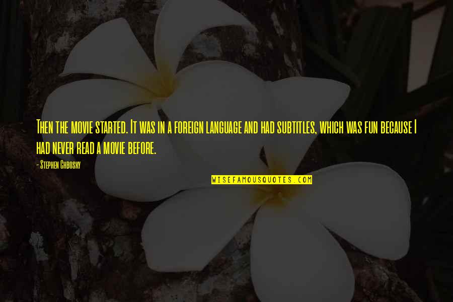 Sunspear Vs Attuned Quotes By Stephen Chbosky: Then the movie started. It was in a Sunspear Vs Attuned Quotes By Stephen Chbosky: Then the movie started. It was in a