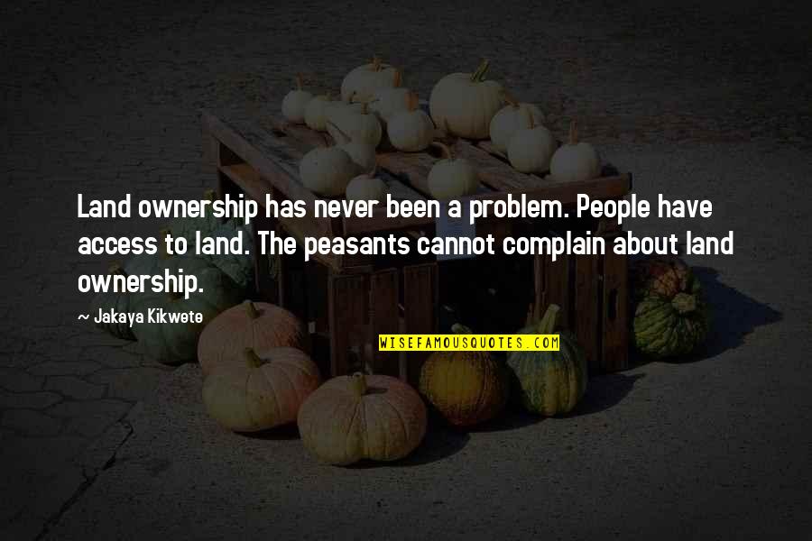 Sunspots Quotes By Jakaya Kikwete: Land ownership has never been a problem. People
