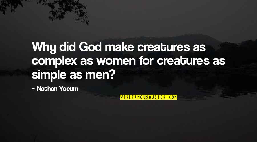 Sunspots Quotes By Nathan Yocum: Why did God make creatures as complex as