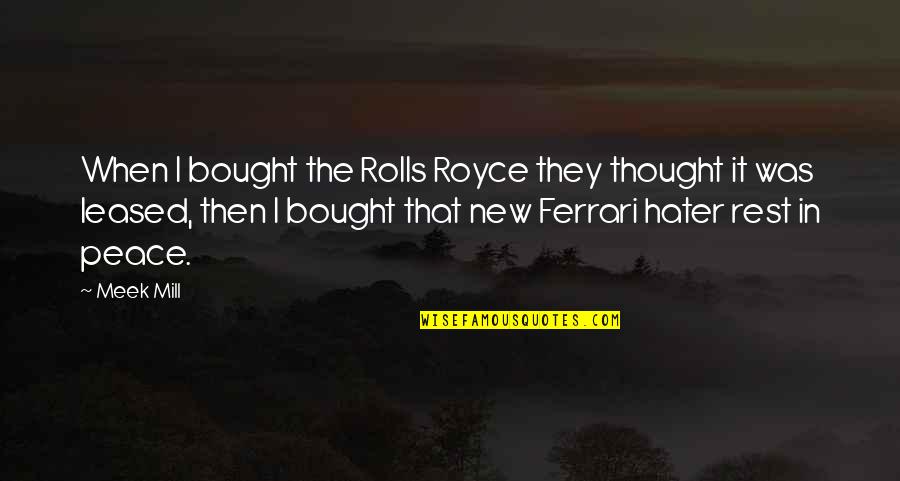 Sunteti Frumosi Quotes By Meek Mill: When I bought the Rolls Royce they thought Sunteti Frumosi Quotes By Meek Mill: When I bought the Rolls Royce they thought