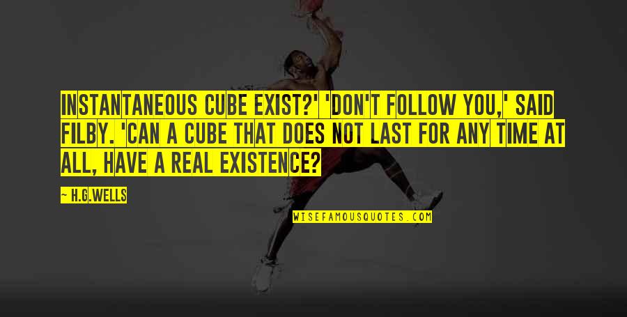 Sunteti Impreuna Quotes By H.G.Wells: Instantaneous cube exist?' 'Don't follow you,' said Filby. Sunteti Impreuna Quotes By H.G.Wells: Instantaneous cube exist?' 'Don't follow you,' said Filby.