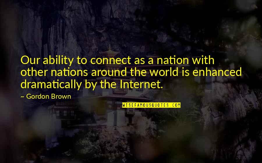 Suntok Sa Buwan Quotes By Gordon Brown: Our ability to connect as a nation with