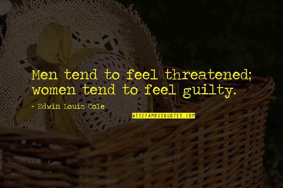 Suntrust Quotes By Edwin Louis Cole: Men tend to feel threatened; women tend to