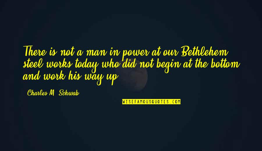 Suoh Mihono Quotes By Charles M. Schwab: There is not a man in power at Suoh Mihono Quotes By Charles M. Schwab: There is not a man in power at