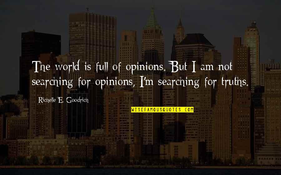 Suolo Immagini Quotes By Richelle E. Goodrich: The world is full of opinions. But I