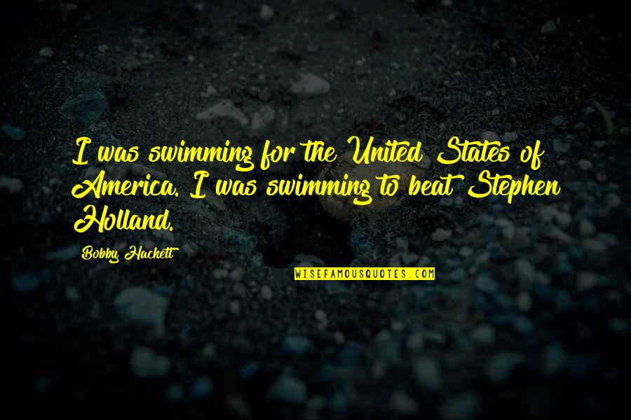 Suomalaisia Runoja Quotes By Bobby Hackett: I was swimming for the United States of