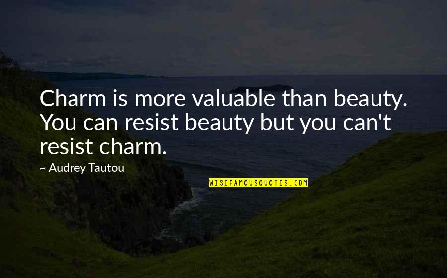Suozzi Office Quotes By Audrey Tautou: Charm is more valuable than beauty. You can