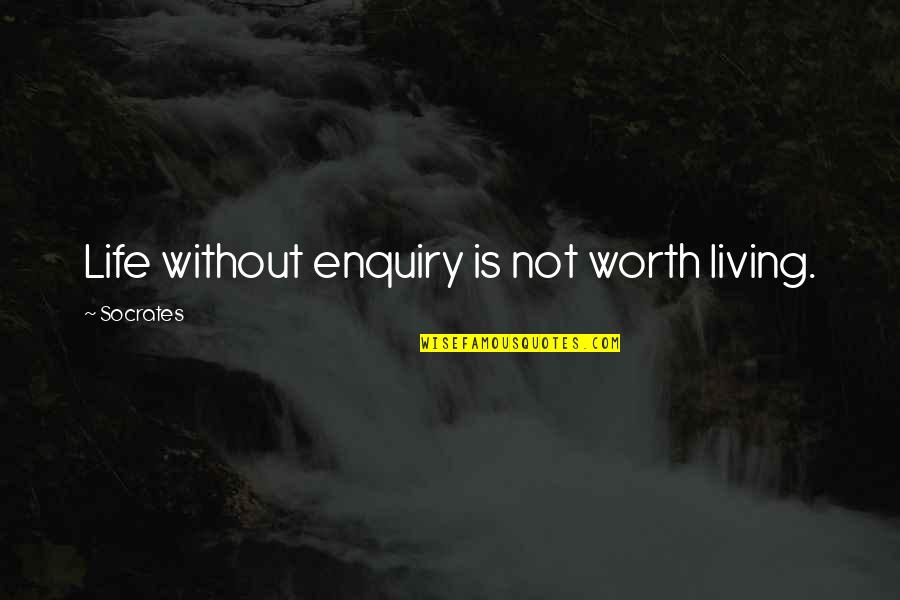 Supa Cent Quotes By Socrates: Life without enquiry is not worth living.