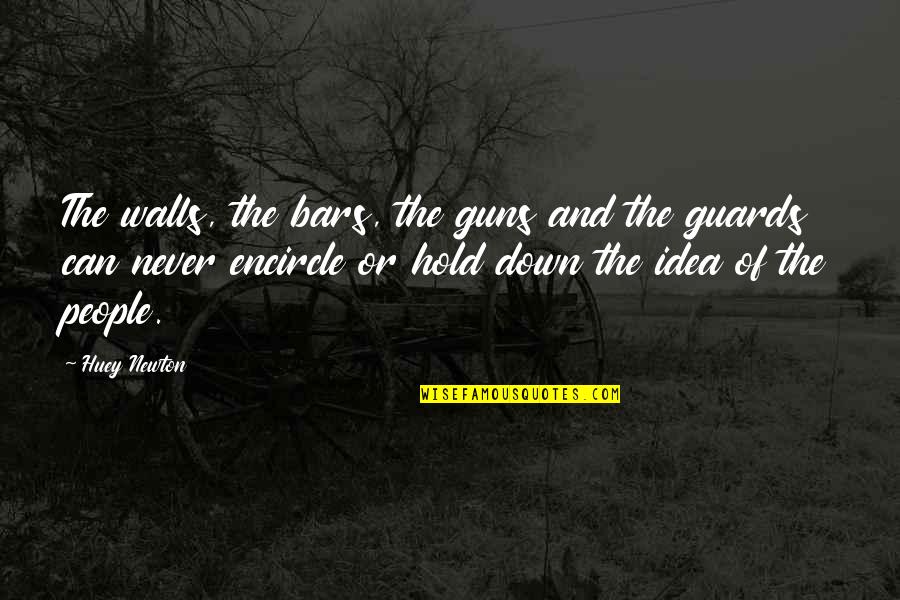 Supakorn Kueakomoldej Quotes By Huey Newton: The walls, the bars, the guns and the