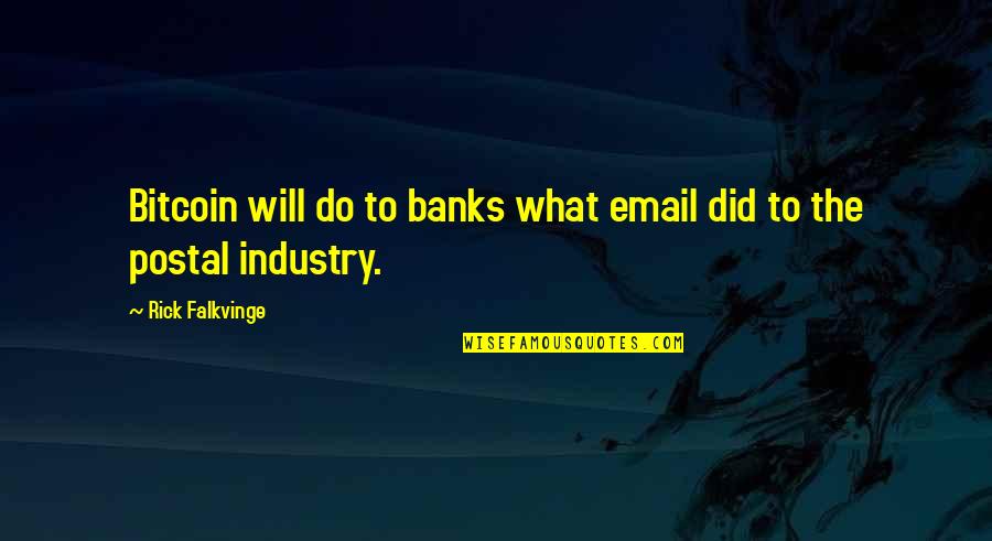 Supancic J Quotes By Rick Falkvinge: Bitcoin will do to banks what email did Supancic J Quotes By Rick Falkvinge: Bitcoin will do to banks what email did