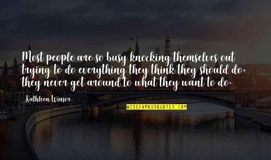 Supassara Quotes By Kathleen Winsor: Most people are so busy knocking themselves out